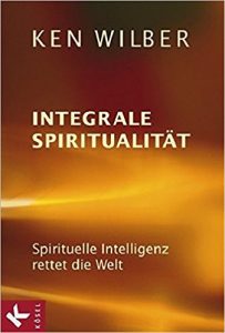 Integrale Spiritualität Ken Wilber